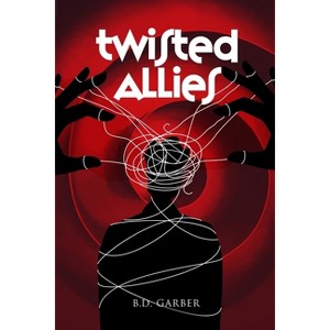 Twisted Allies - by  B D Garber (Paperback) - 1 of 1