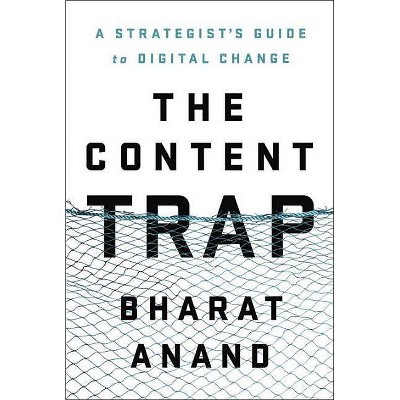 The Content Trap - by  Bharat Anand (Hardcover)