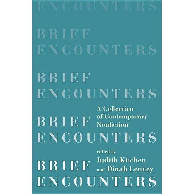 Brief Encounters - by  Judith Kitchen & Dinah Lenney (Paperback)