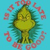 Girl's Dr. Seuss Christmas Grinch Is it too Late T-Shirt - image 2 of 4