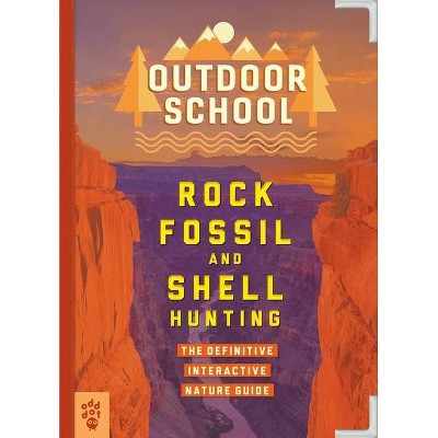 Outdoor School: Rock, Fossil, and Shell Hunting - by  Jennifer Swanson (Paperback)