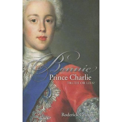 Bonnie Prince Charlie - by  Roderick Graham (Paperback)