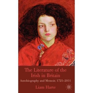 The Literature of the Irish in Britain - by  L Harte (Hardcover) - 1 of 1