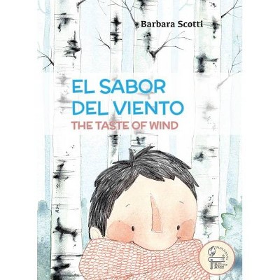 El Sabor del Viento - (Bilingual Books) by  Barbara Scotti (Hardcover)