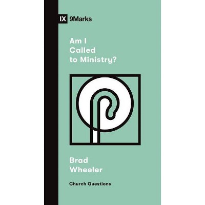 Am I Called to Ministry? - (Church Questions) by  Brad Wheeler (Paperback)