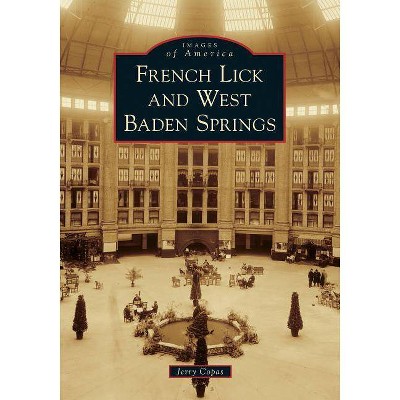 French Lick and West Baden Springs - (Images of America) by Jerry Copas (Paperback)