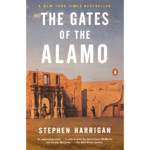 The Gates of the Alamo - by  Stephen Harrigan (Paperback) - 1 of 1
