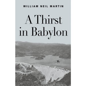 A Thirst in Babylon - by  William Neil Martin (Paperback) - 1 of 1