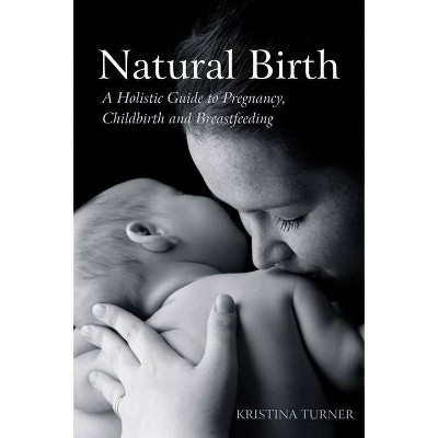 Natural Birth - by  Kristina Turner (Paperback)