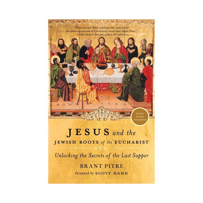 Jesus and the Jewish Roots of the Eucharist - by Brant Pitre, 1 of 2