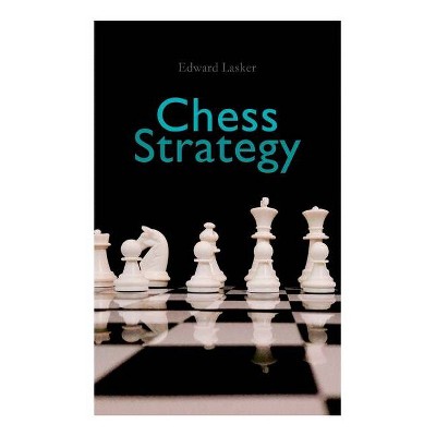 Chess Strategy - by  Edward Lasker & Jules Du Mont (Paperback)