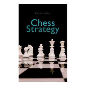 Chess Strategy - by  Edward Lasker & Jules Du Mont (Paperback) - 1 of 1