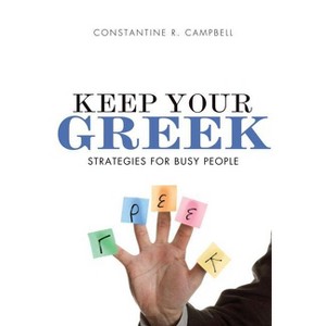Keep Your Greek Softcover - by  Constantine R Campbell (Paperback) - 1 of 1
