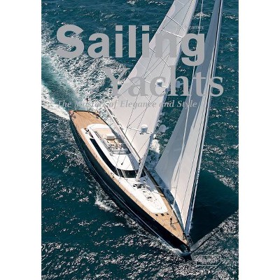 Sailing Yachts - by  Sibylle Kramer (Hardcover)