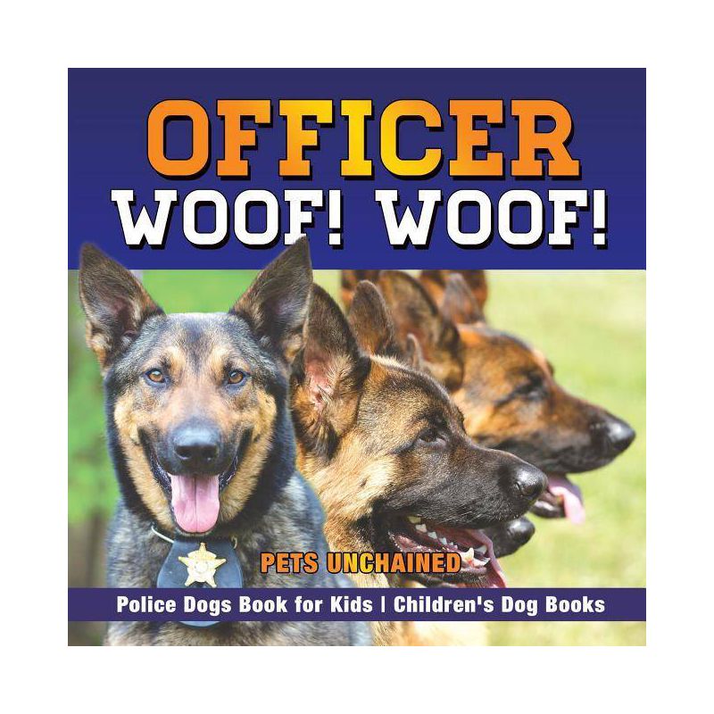 Officer Woof! Woof! Police Dogs Book for Kids Children's Dog Books - by  Pets Unchained (Paperback), 1 of 2
