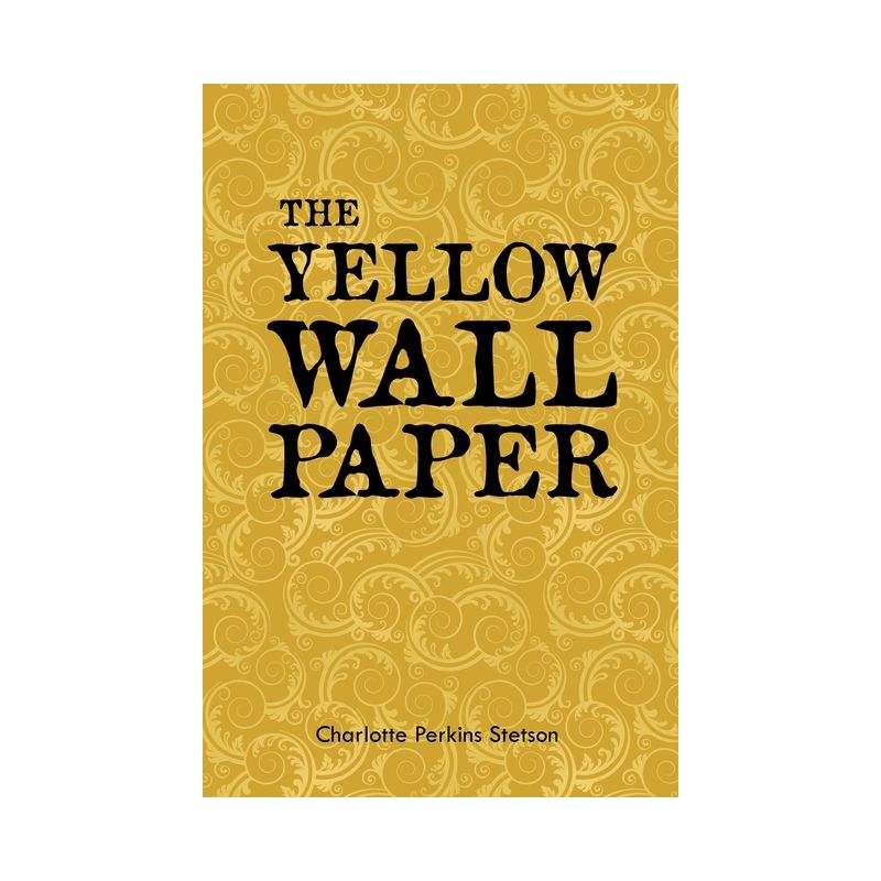 The Yellow Wall Paper - by  Charlotte Perkins Stetson (Paperback), 1 of 2