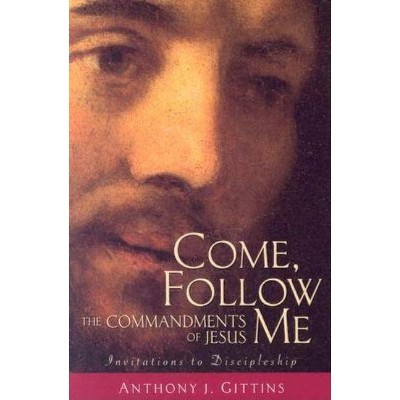 Come, Follow Me - by  Anthony Gittins (Paperback)