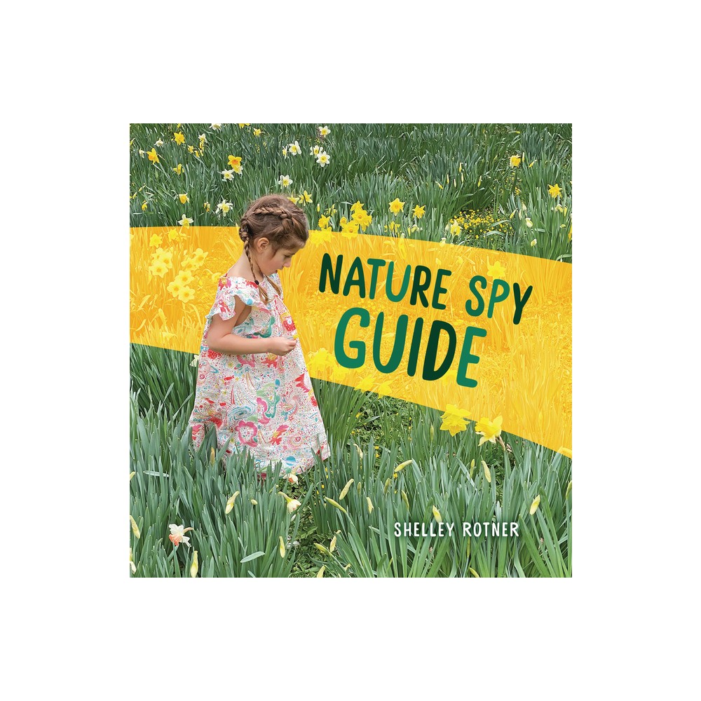 Nature Spy Guide - by Shelley Rotner (Paperback)