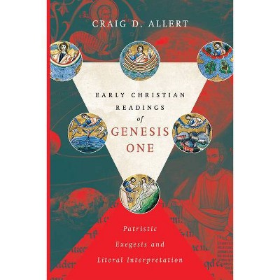 Early Christian Readings of Genesis One - (Biologos Books on Science and Christianity) by  Craig D Allert (Paperback)