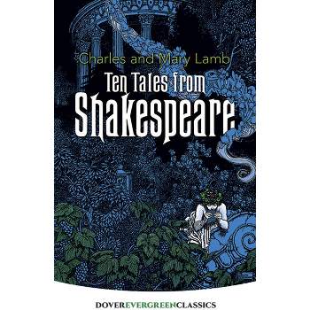 Ten Tales from Shakespeare - (Dover Children's Evergreen Classics) by  Charles Lamb & Mary Lamb (Paperback)