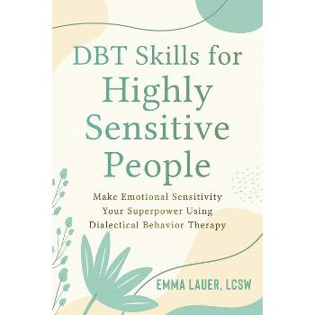 Dbt Skills for Highly Sensitive People - by  Emma Lauer (Paperback)