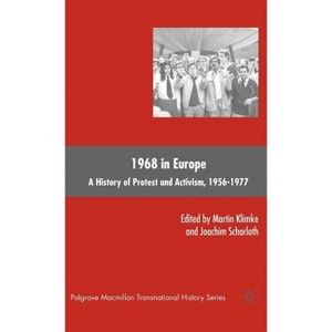 1968 in Europe - (Palgrave MacMillan Transnational History) by  M Klimke & J Scharloth (Hardcover) - 1 of 1