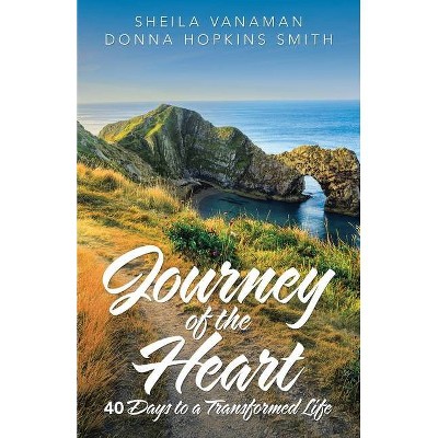 Journey of the Heart - by  Sheila Vanaman & Donna Hopkins Smith (Paperback)