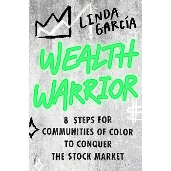 Wealth Warrior - by Linda Garcia
