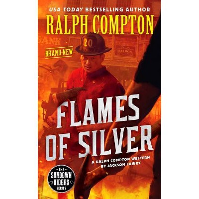 Ralph Compton Flames of Silver - (Sundown Riders) by  Jackson Lowry & Ralph Compton (Paperback)