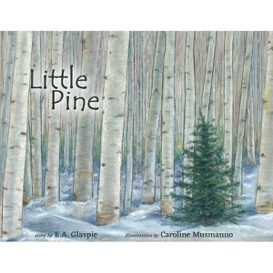 Little Pine - by  E A Glaspie (Paperback) - 1 of 1