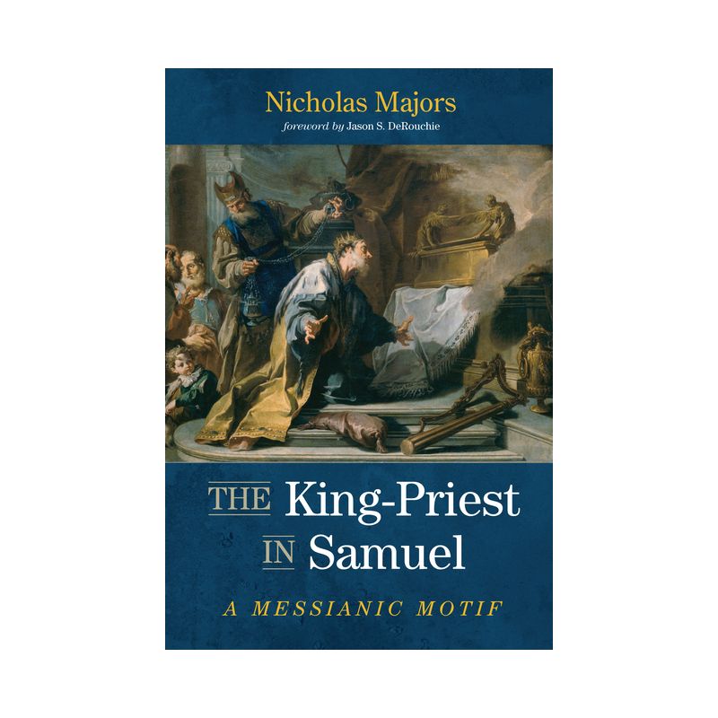 The King-Priest in Samuel - by  Nicholas Majors (Paperback), 1 of 2