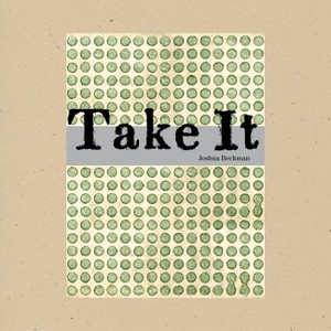 Take It - by  Joshua Beckman (Paperback) - 1 of 1