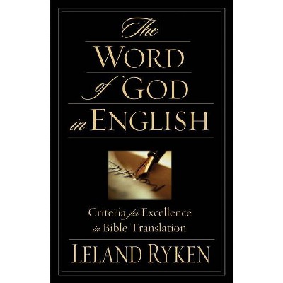 The Word of God in English - by  Leland Ryken (Paperback)