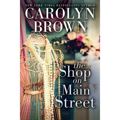 The Shop on Main Street - by  Carolyn Brown (Paperback)