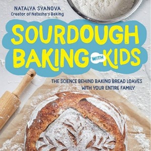 Sourdough Baking with Kids - by  Natalya Syanova (Paperback) - 1 of 1