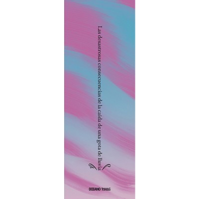 Las Desastrosas Consecuencias de la Caída de Una Gota de Lluvia / The Disastrous Consequences of a Raindrop Falling - by  Adrien Parlange (Hardcover)