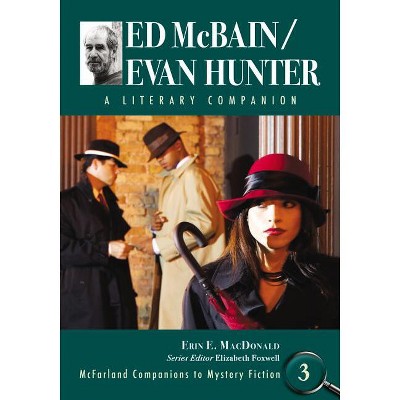 Ed McBain/Evan Hunter - (McFarland Companions to Mystery Fiction) by  Erin E MacDonald (Paperback)