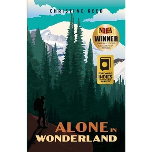 Alone in Wonderland - by  Christine E Reed (Paperback) - 1 of 1