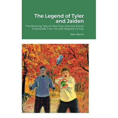 The Legend of Tyler and Jaiden - by  Sam Nemri (Hardcover)