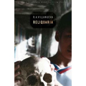 Reliquaria - (The Raz/Shumaker Prairie Schooner Book Prize in Poetry) by  R A Villanueva (Paperback) - 1 of 1