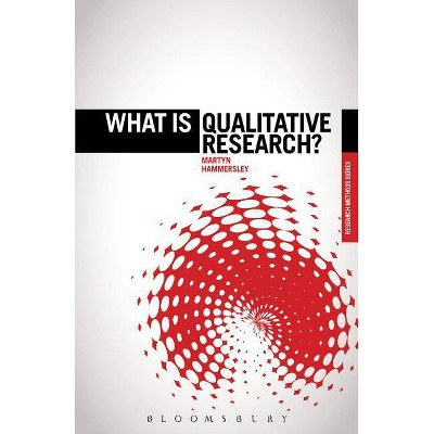 What is Qualitative Research? - (What Is?' Research Methods) by  Martyn Hammersley (Paperback)