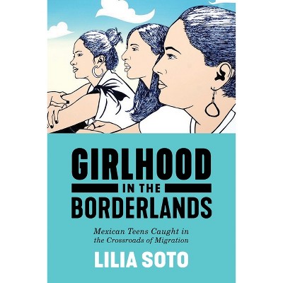 Girlhood in the Borderlands - (Nation of Nations) by  Lilia Soto (Paperback)