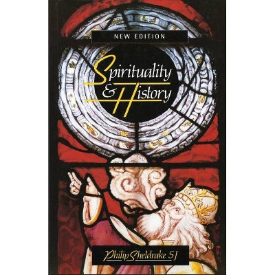 Spirituality & History - 2nd Edition by  Philip Sheldrake (Paperback)