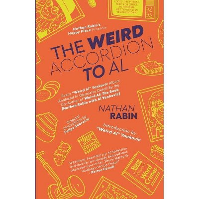 The Weird Accordion to Al - by  Nathan Rabin (Paperback)