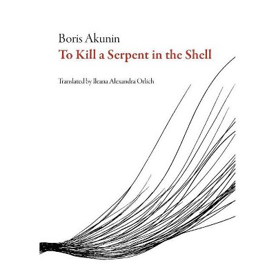 To Kill a Serpent in the Shell - by  Boris Akunin (Paperback)