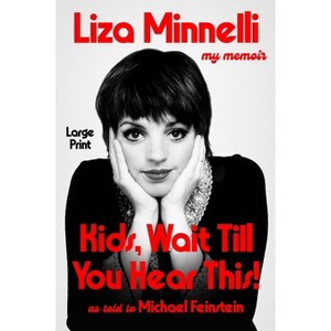 Kids, Wait Till You Hear This! - Large Print by  Liza Minnelli (Paperback) - 1 of 1