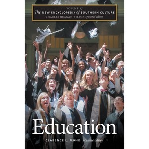 Education - (New Encyclopedia of Southern Culture) by  Clarence L Mohr & Charles Reagan Wilson (Paperback) - 1 of 1