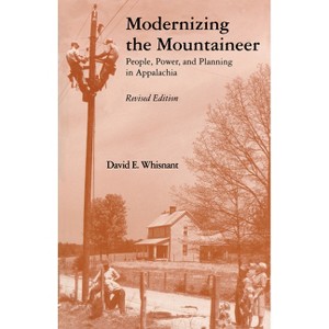 Modernizing the Mountaineer - by  David E Whisnant (Paperback) - 1 of 1