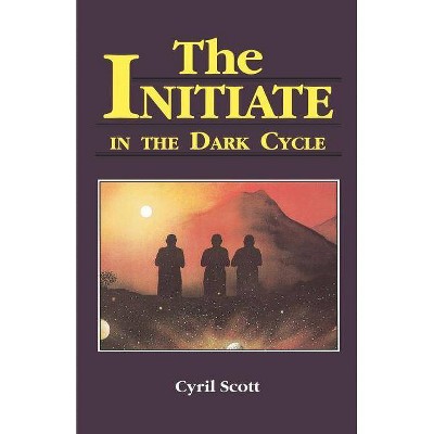 The Initiate in the Dark Cycle, 3 - by  Cyril Scott (Paperback)