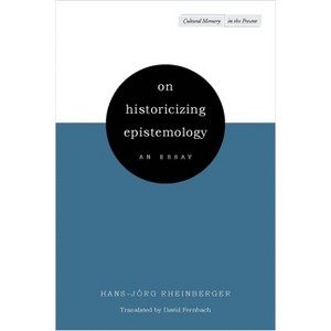 On Historicizing Epistemology - (Cultural Memory in the Present) by  Hans-Jörg Rheinberger (Paperback) - 1 of 1